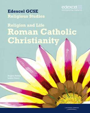 Edexcel GCSE Religious Studies Unit 3A: Religion & Life - Catholic Christianity Student Bk de Angela Hylton