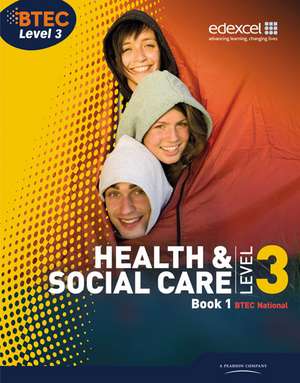 BTEC Level 3 National Health and Social Care: Student Book 1 de Beryl Stretch