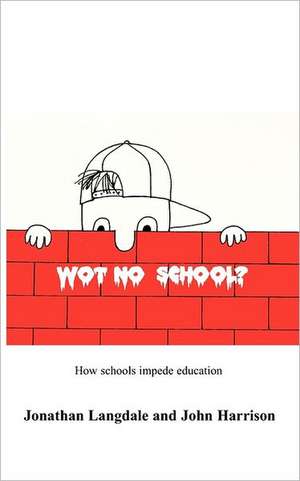 Wot, No School? de Jonathan Langdale