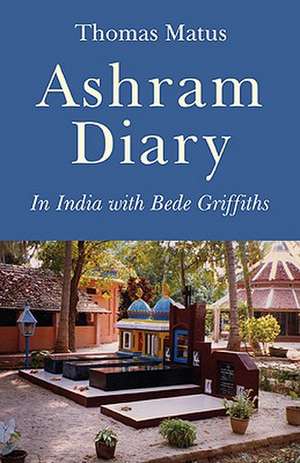 Ashram Diary de Thomas Matus
