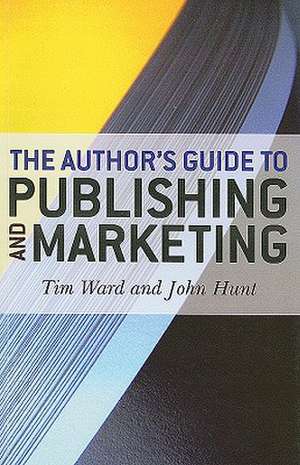 Author`s Guide to Publishing and Marketing, The de Tim Ward