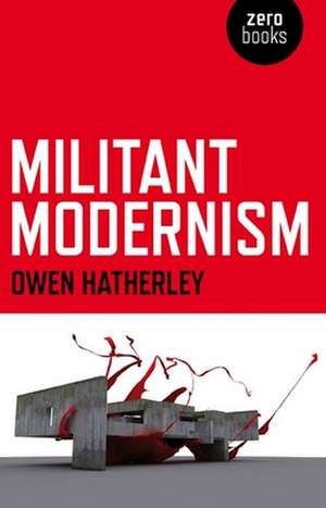 Militant Modernism de Owen Hatherley