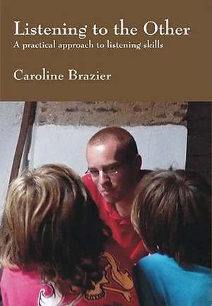 Listening to the Other – A new approach to counselling and listening skills de Caroline Brazier