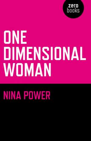 One Dimensional Woman de Nina Power