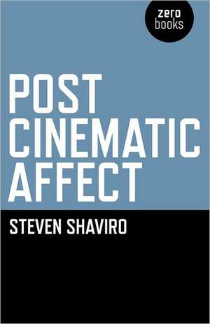 Post Cinematic Affect de Steven Shaviro