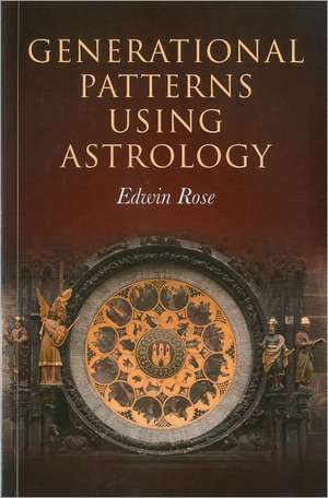 Generational Patterns Using Astrology de Edwin Rose