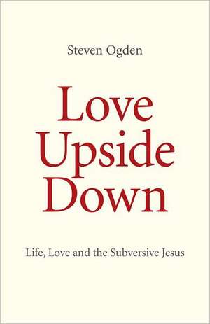 Love Upside Down de Steven Ogden
