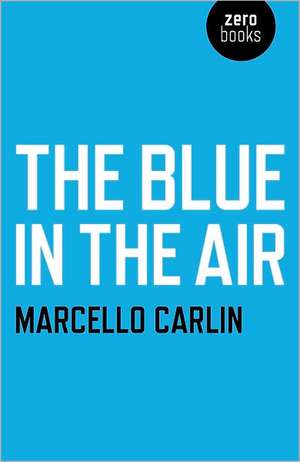 Blue in the Air, The de Marcello Carlin