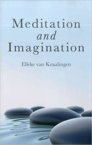 Meditation and Imagination de Elleke Van Kraalingen