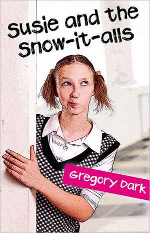 Susie and the Snow–it–alls de Gregory Dark