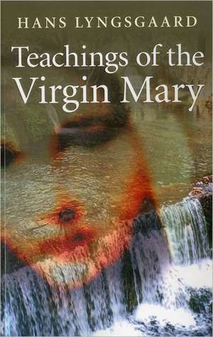 Teachings of the Virgin Mary – The Pilgrimage Route of the Virgin Mary de Hans Lyngsgaard