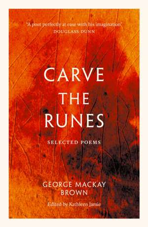 Brown, G: Carve the Runes de George Mackay Brown