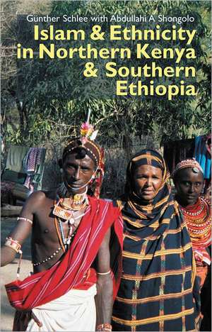 Islam and Ethnicity in Northern Kenya and Southern Ethiopia de Günther Schlee