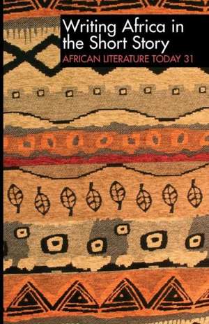 ALT 31 Writing Africa in the Short Story: African Literature Today de Ernest N. Emenyonu