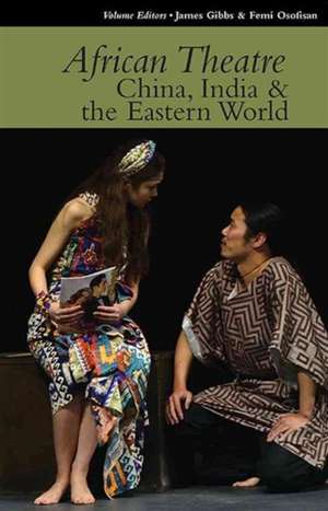 African Theatre 15: China, India & the Eastern World de Martin Banham