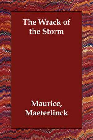 The Wrack of the Storm de Maurice Maeterlinck