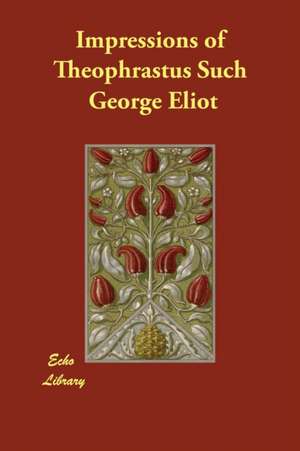 Impressions of Theophrastus Such de George Eliot