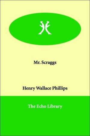 Mr. Scraggs de Henry Wallace Phillips