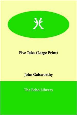 Five Tales de John Sir Galsworthy