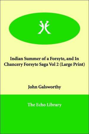 Indian Summer of a Forsyte, and in Chancery Forsyte Saga Vol 2 de John Sir Galsworthy