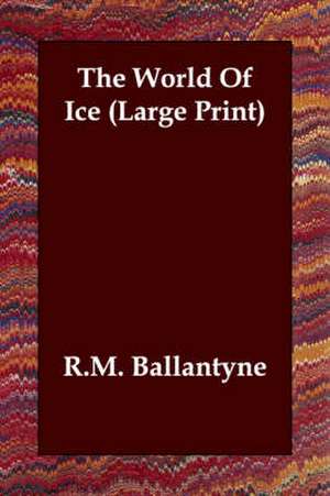 The World of Ice de Robert Michael Ballantyne