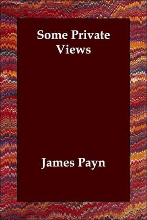 Some Private Views de James Payn