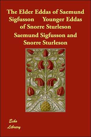 The Elder Eddas of Saemund Sigfusson Younger Eddas of Snorre Sturleson de Saemund Sigfusson