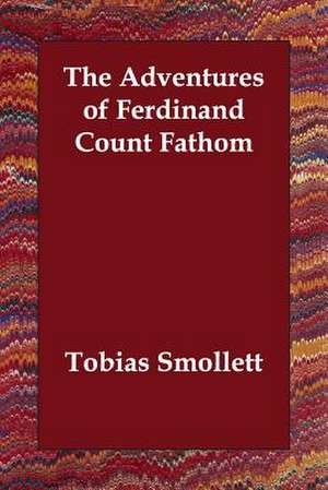 The Adventures of Ferdinand Count Fathom de Tobias Smollett