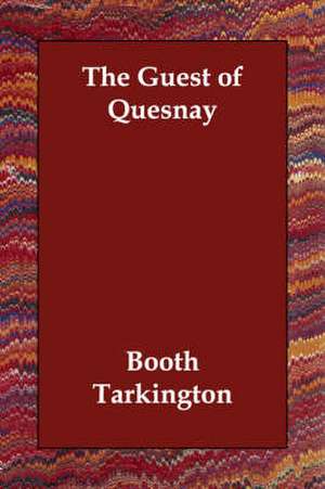 The Guest of Quesnay de Booth Tarkington