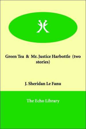 Green Tea and Mr. Justice Harbottle de Joseph Sheridan Le Fanu