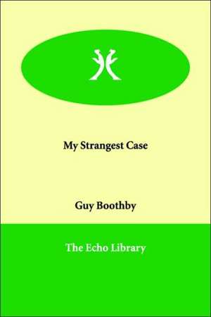 My Strangest Case de Guy Boothby