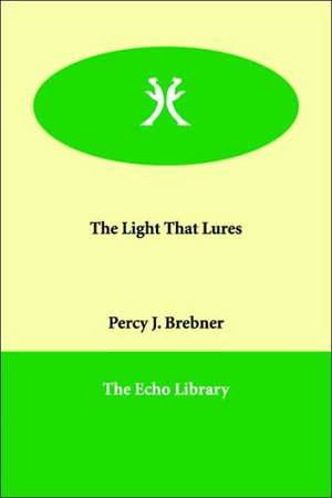 The Light That Lures de Percy J. Brebner