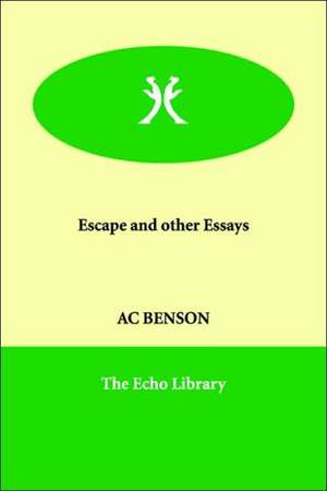 Escape and other Essays de A. C. Benson