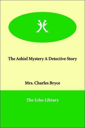 The Ashiel Mystery a Detective Story de Mrs Charles Bryce