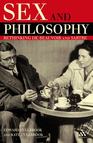 Sex and Philosophy: Rethinking de Beauvoir and Sartre de Dr Edward Fullbrook