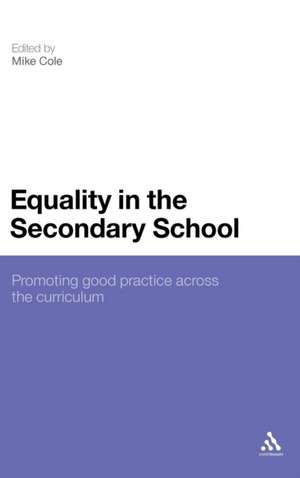 Equality in the Secondary School: Promoting Good Practice Across the Curriculum de Mike Cole