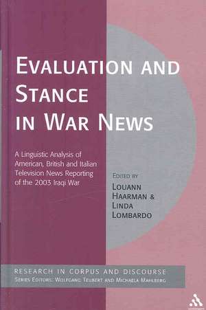 Evaluation and Stance in War News: A Linguistic Analysis of American, British and Italian television news reporting of the 2003 Iraqi war de Louann Haarman