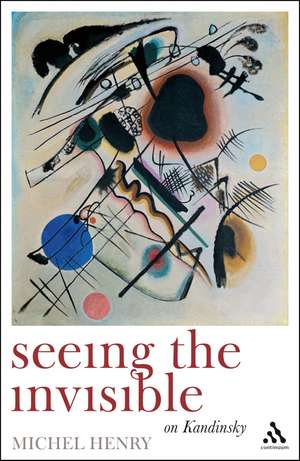 Seeing the Invisible: On Kandinsky de Michel Henry