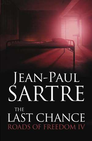 The Last Chance: Roads of Freedom IV de Jean-Paul Sartre