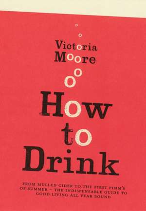 How To Drink de Victoria Moore