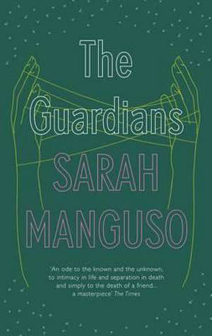 The Guardians de Sarah Manguso