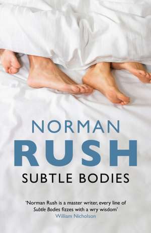 Subtle Bodies de Norman Rush