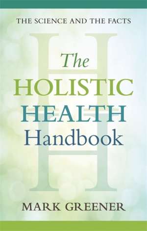 The Holistic Health Handbook de Mark Greener