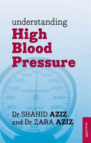 Understanding High Blood Pressure de Shahid Aziz