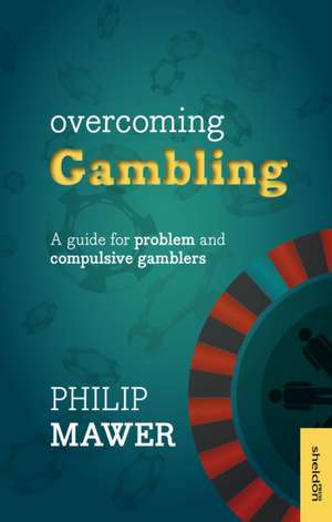 Overcoming Gambling de Philip Mawer