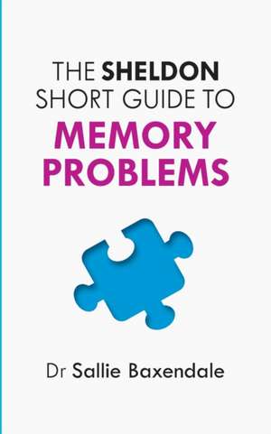 Sheldon Short Guide to Memory Problems: Strategies to Manage Anxiety and Depression de Sallie Baxendale