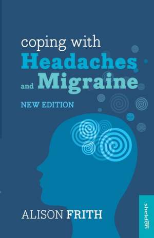 Coping with Headaches and Migraine de Alison Frith