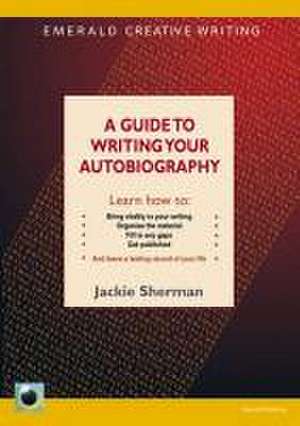 A Guide to Writing Your Autobiography de Jackie Sherman