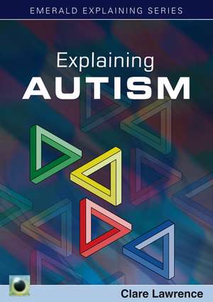 Explaining Autism de Clare Lawrence