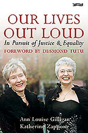 Our Lives Out Loud: In Pursuit of Justice and Equality de Ann Louise Gilligan